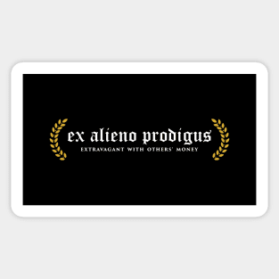 Ex Alieno Prodigus - Extravagant With Others' Money Sticker